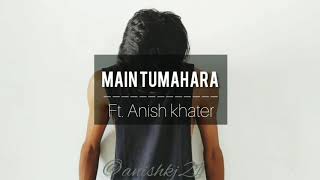 MAIN TUMAHARA | DIL BECHARA | SUSHANT SINGH RAJPUT, SANJANA SANGHI |DANCE COVER BY ANISH KHATER