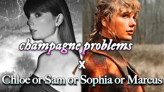 Champagne Problems / Chloe or Sam or Sophia or Marcus - Taylor Swift (Mashup)