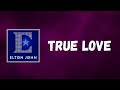 Elton John - True Love (Lyrics)