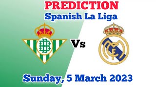 Real Betis vs Real Madrid Prediction and Betting Tips | March 5th 2023