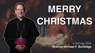 A Blessed and Merry Christmas from Bishop Burbidge