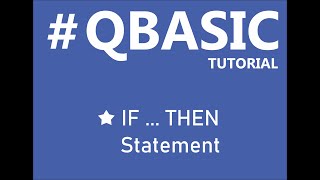 #QBASIC Tutorial, IF .... THEN Statement