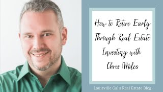 How to Retire Early Through Real Estate Investing with Chris Miles