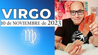 VIRGO | Horóscopo de hoy 10 de Noviembre 2023