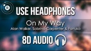 Alan Walker   On My Way Ft  Sabrina Carpenter & Farruko 8D AUDIO