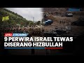 🔴Hizbullah Mulai Perang Darat di Israel 9 Perwira IDF Tewas, & 200 Roket Serang Pemukiman Israel