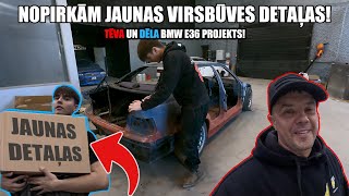 VIRSBŪVES SAGATAVOŠANAS DARBI UN JAUNAS DETAĻAS! | TĒVA UN DĒLA BMW E36 PROJEKTA 2. EPIZODE