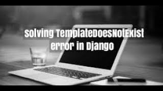 Django TemplateDoesNotExist? || Errors , python