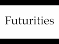 How to Pronounce Futurities