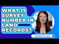 What Is Survey Number In Land Records? - CountyOffice.org