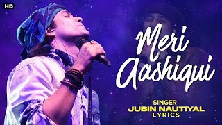Meri Aashiqui Pasand Aye (LYRICS)-Jubin Nautiyal | Full Song