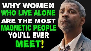 Why Women Who Live Alone Are the Most Magnetic People You’ll Meet - Denzel Washington Motivation