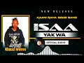 ISAA YAKWA  OFICIAL AUDIO BY KHAUSI