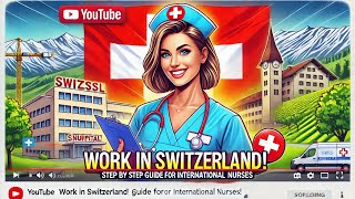 How to Work as a Nurse in Switzerland | Step-by-Step Guide for International Nurses