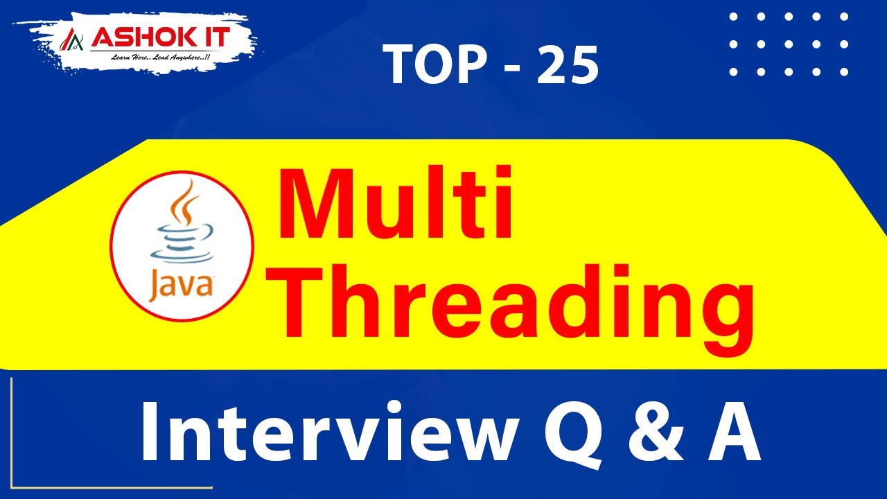 Top 25 Java Multi Threading Interview Questions & Answers | Ashok IT ...