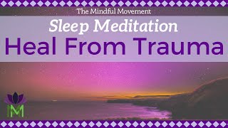 Healing Trauma Sleep Meditation | Mindful Movement