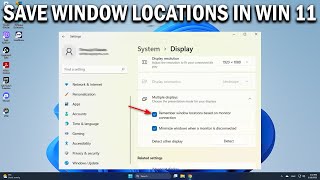 How To Remember Window Location on Multiple Monitors in Windows 11 - Easy Fix