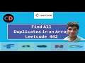 Find All Duplicates in an Array | Leetcode 442 | Live coding session 🔥🔥🔥