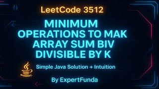 Leetcode 3512. Minimum Operations to Make Array Sum Divisible by K