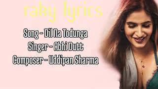 Dil Na Todunga lyrics | Remo D'Souza | Abhi Dutt | Sidharth G | Karishma S | New Romantic Song 2020