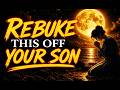 ⚠️ REBUKE THIS OFF YOUR SON TONIGHT | A Powerful Night Prayer of Protection