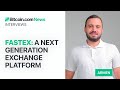 Fastex - A Next Generation Exchange Platform: Bitcoin.com News Interviews