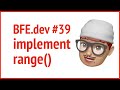 5 approaches to BFE.dev 39 implement range() | JSer - Front-End Interview questions