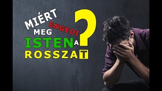 Miért engedi meg Isten a rosszat? | Biblia tanítások Isten igéjéből