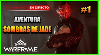 WARFRAME DIRECTO - Sombras de Jade - Aventura - Gameplay en Español