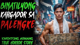 BINATILYONG KARGADOR SA PALENGKE l Kwentong Aswang l True Story