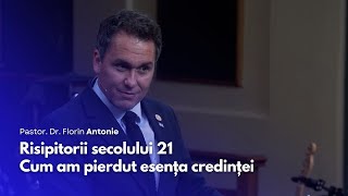 Risipitorii secolului 21 - Cum am pierdut esența credinței // Florin Antonie