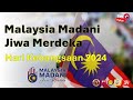 Malaysia Madani, Jiwa Merdeka ! 2024