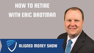 How to Retire with Eric Brotman