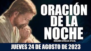 Oración de la Noche de hoy JUEVES 24 DE AGOSTO DE 2023| Oración Católica