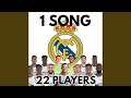 22 Players in 1 Song (Real Madrid Song)