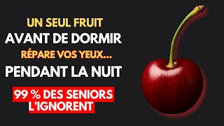 SENIORS : RÉPAREZ VOS YEUX LA NUIT – Mangez CE FRUIT avant de dormir