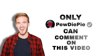 Only PewDiePie Can Comment On This Video! LOL!