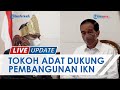 Tokoh Adat Kalimantan Ajukan Permintaan ke Jokowi soal IKN: Hutan Asli Jangan Dibabat Habis Pak