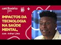 Café Filosófico | IMPACTOS DA TECNOLOGIA NA SAÚDE MENTAL | 14/04/2024