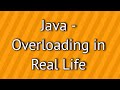 Java Overloading in Real Life
