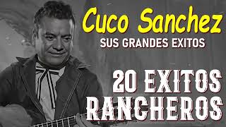 Cuco Sanchez Rancheras De Oro ~ 20 Grandes Exitos De Cuco Sanchez  Rancheras Inolvidables Mix 🔥