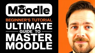 Moodle Tutorial For Beginners (Ultimate Guide To Master Moodle) - 2025