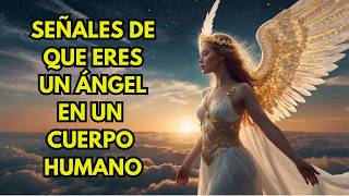 Elegidos: 7 Señales de que Eres un Ángel en un Cuerpo Humano