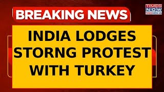 India Slams Turkey For Remarks On Kashmir In Pakistan, Delhi Lodges 'Strong Protest' With Ankara