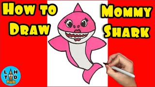 How to draw Mommy Shark step by step
