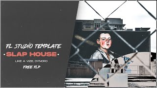 Slap House/FL Studio Template Like a Vize, Dynoro [FREE FLP]