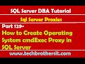 SQL Server DBA Tutorial 129-How to Create Operating System cmdExec Proxy in SQL Server