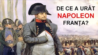 De ce Napoleon a urât Franța atât de mult?