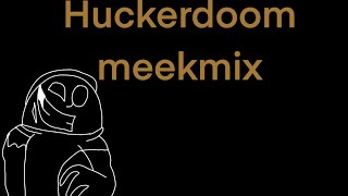 Huckerdoomed meekmix (my take)