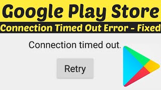 How To Fix Connection Timed Out Google Playstore Error || Playstore Connection Problem